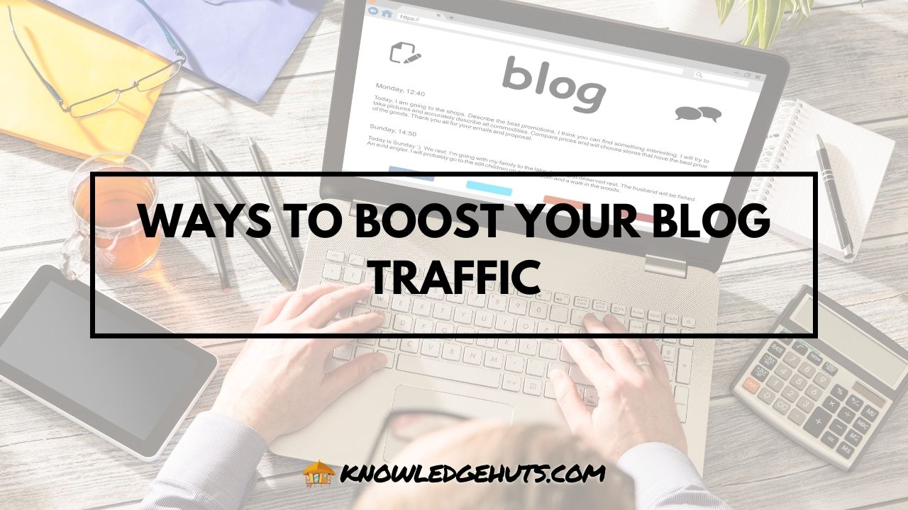 Ways to Boost Your Blog Traffic