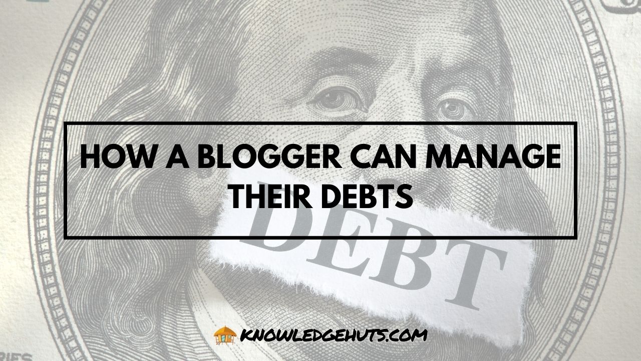 How A Blogger Can Manage Their Debts