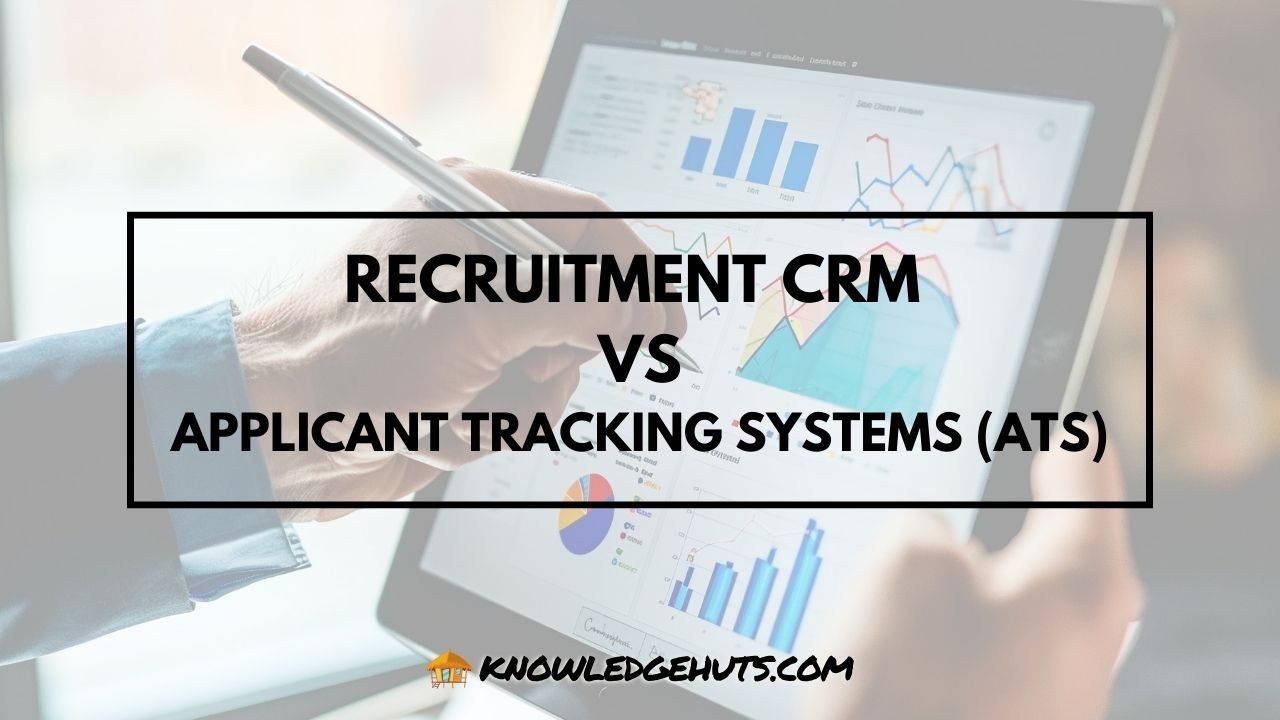 Recruitment CRM vs Applicant Tracking Systems