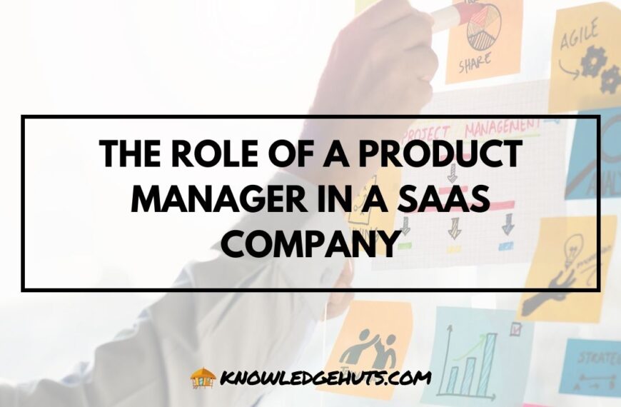 The Role of a Product Manager in a SaaS Company