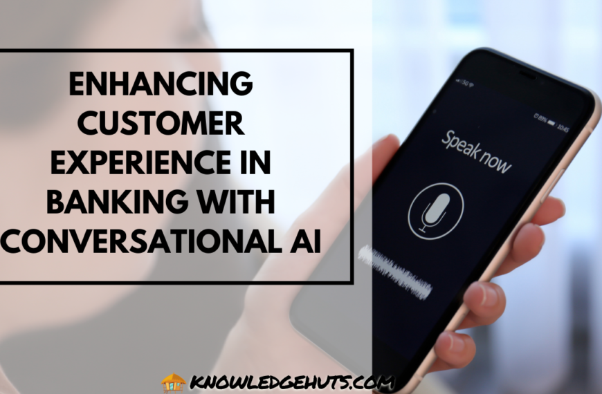 Enhancing Customer Experience in Banking with Conversational AI