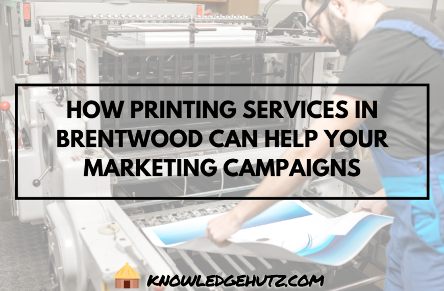 How Printing Services in Brentwood Can Help Your Marketing Campaigns