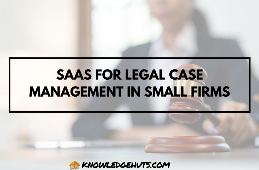 SaaS for Legal Case Management in Small Firms