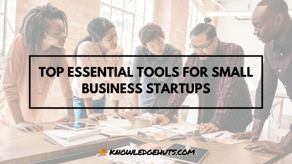 Top Essential Tools for Small Business Startups