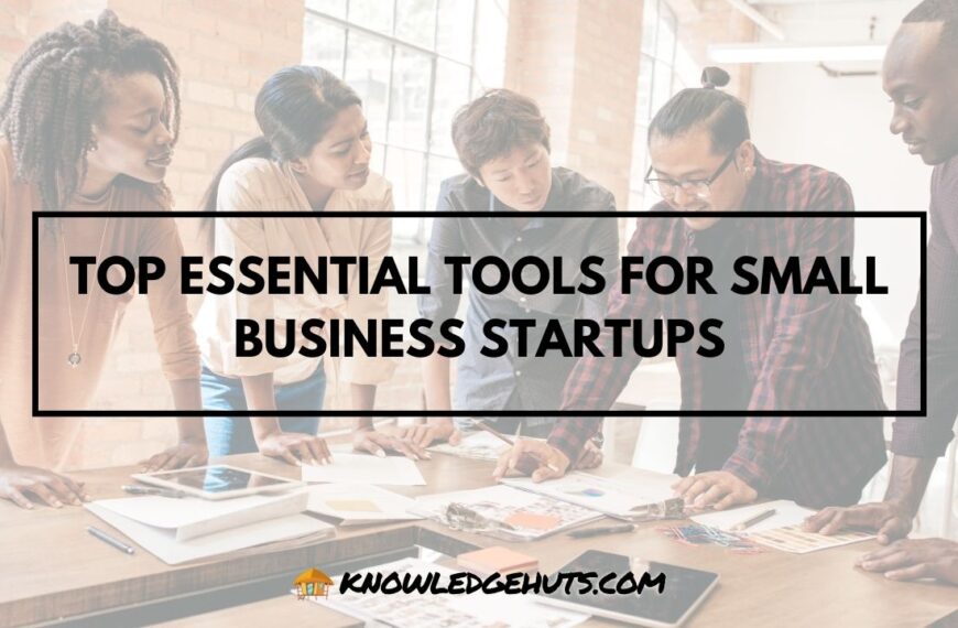 Top Essential Tools for Small Business Startups