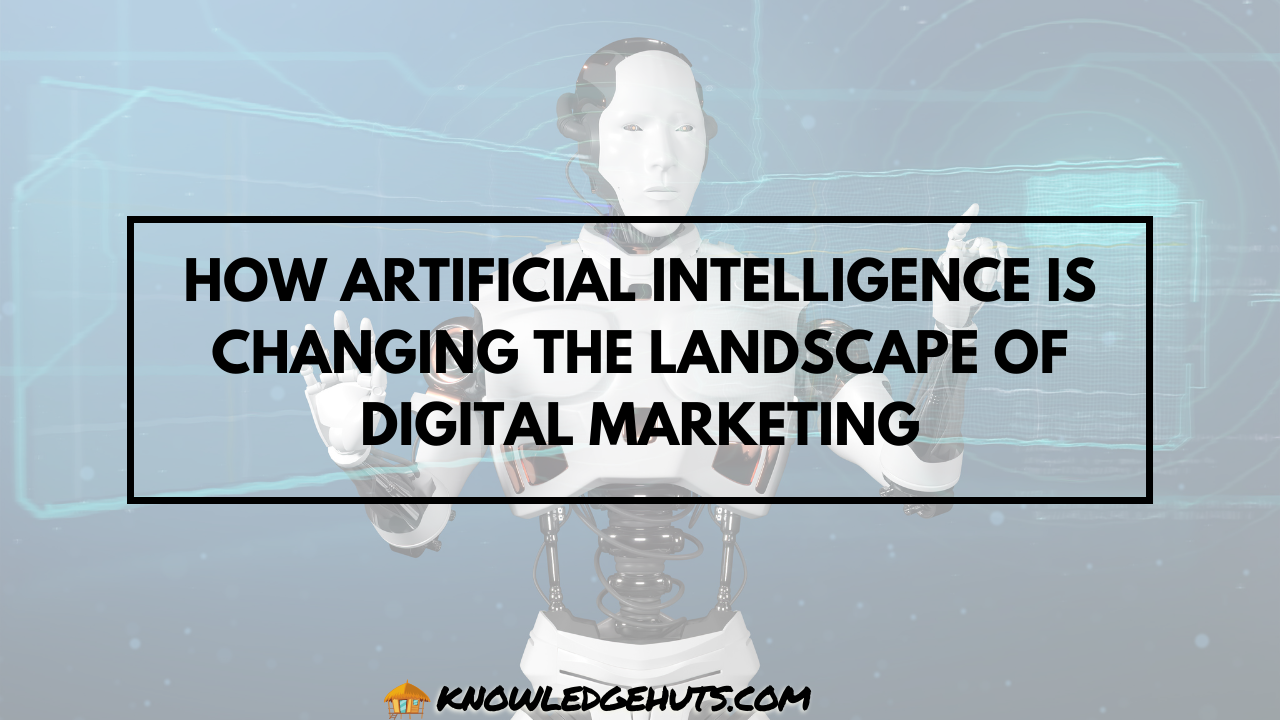 How AI is Changing the Landscape of Digital Marketing