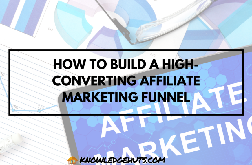 How to Build a High-Converting Affiliate Marketing Funnel