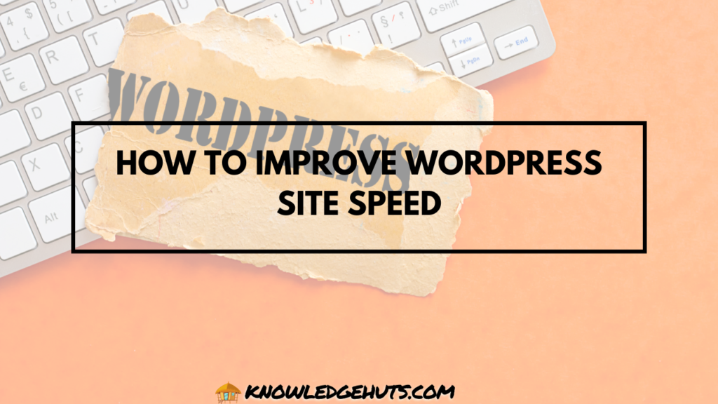 How to Improve WordPress Site Speed