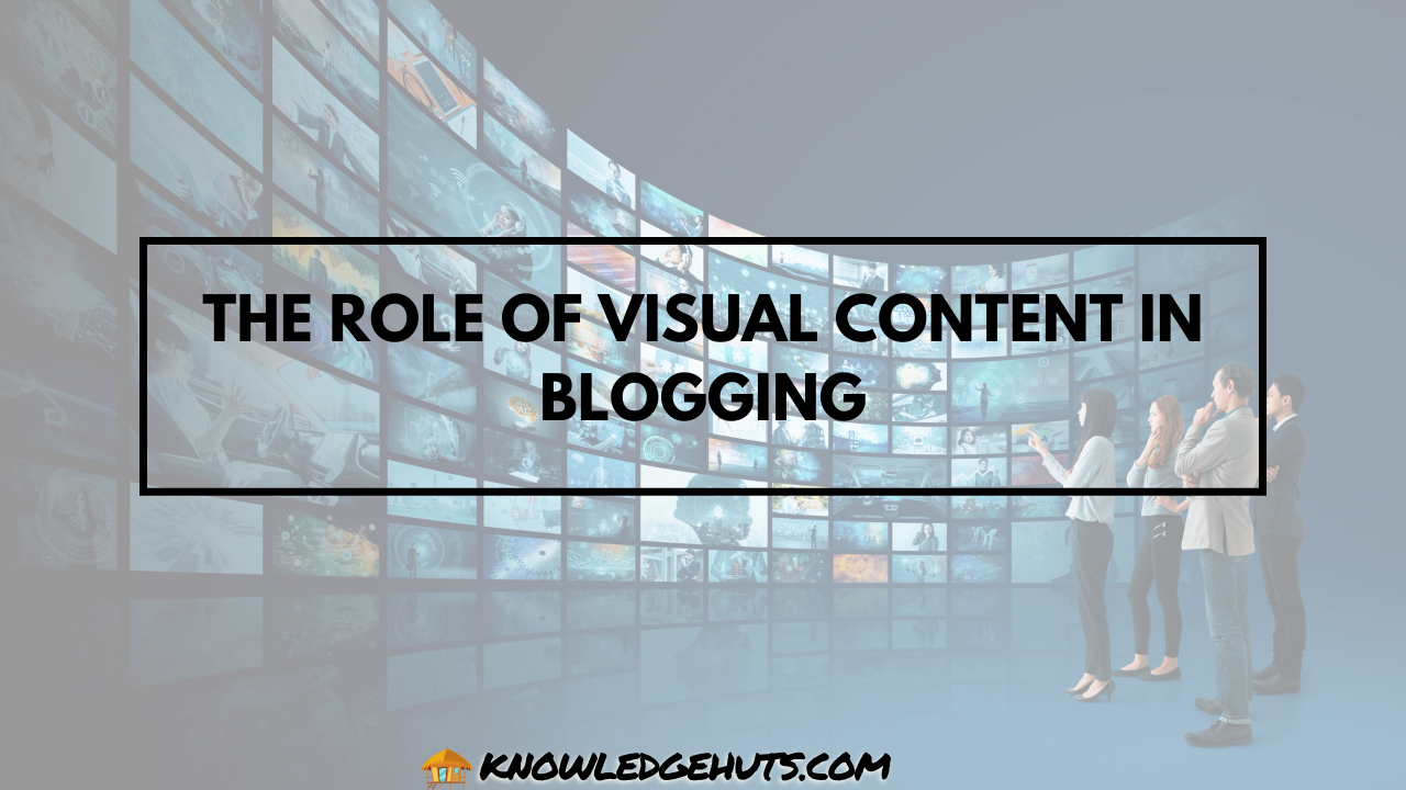 The Role of Visual Content in Blogging