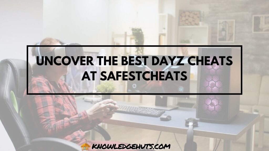 the Best DayZ Cheats at SafestCheats