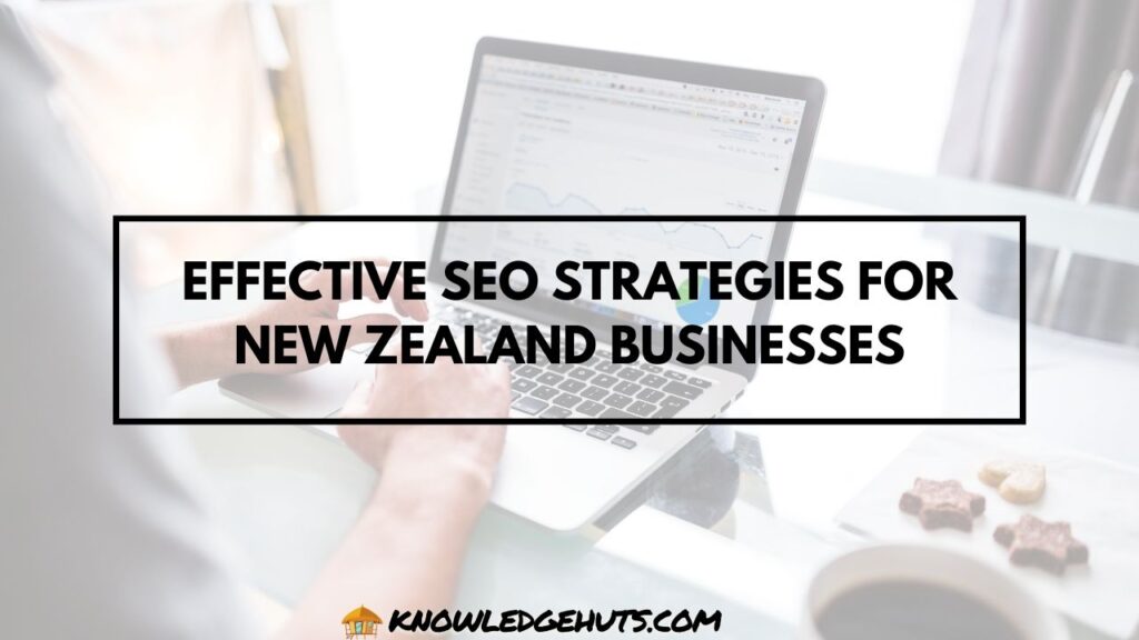 Effective SEO Strategies for New Zealand Businesses