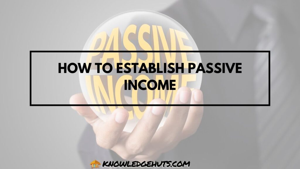 How to Establish Passive Income