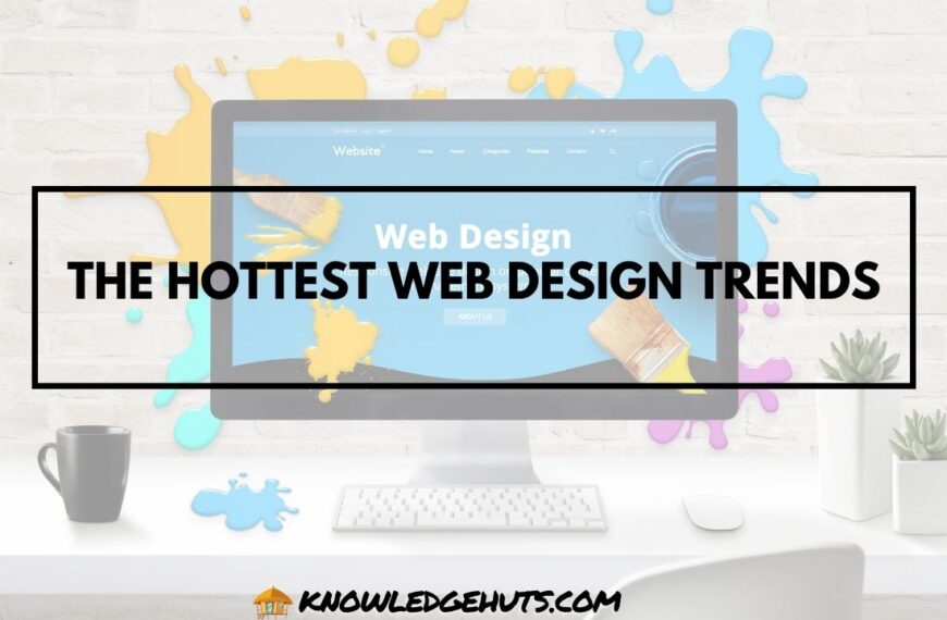 The Hottest Web Design Trends