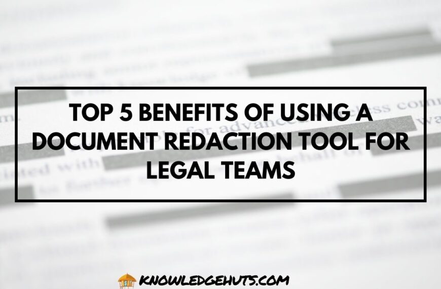 Top 5 Benefits of Using a Document Redaction Tool for Legal Teams