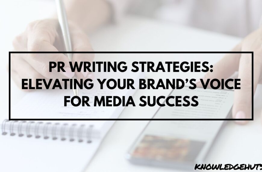 PR Writing Strategies: Elevating Your Brand’s Voice for Media Success