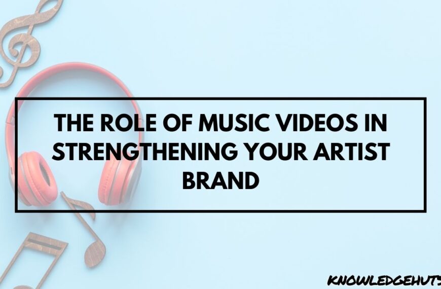 The Role of Music Videos in Strengthening Your Artist Brand