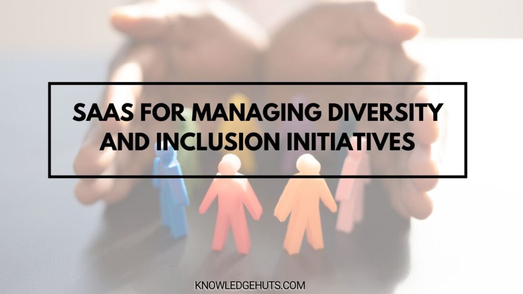 SaaS for Managing Diversity and Inclusion Initiatives